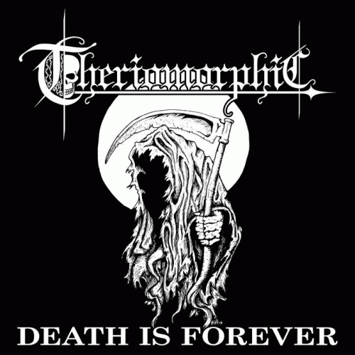 Theriomorphic : Death Is Forever